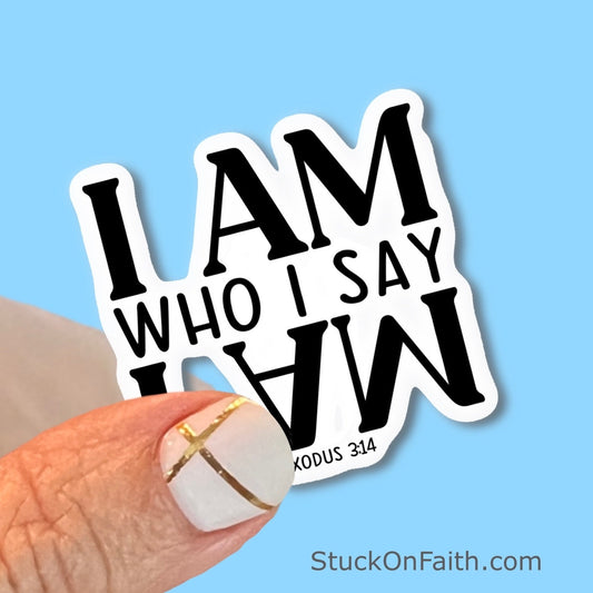 I am who I say I am - Exodus 3:14 - Christian Faith UV/ Waterproof Vinyl Sticker/ Decal- Choice of Size
