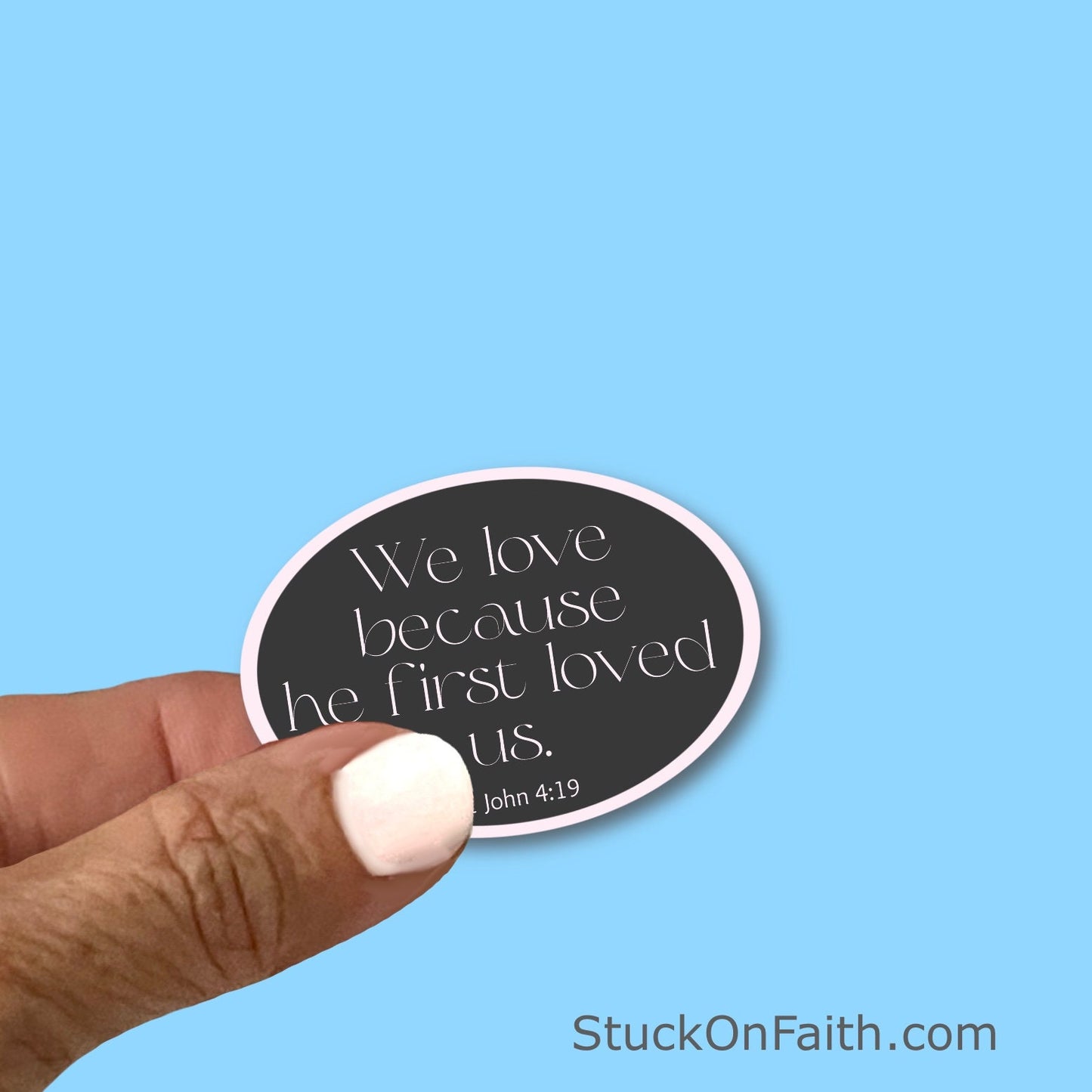 We love because he first loved us - Christian Faith UV/ Waterproof Vinyl Sticker/ Decal- Choice of Size