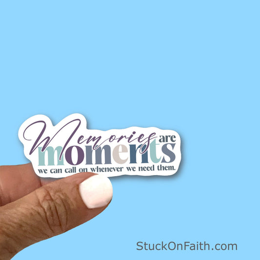 Memories are Moments we can call on whenever we need them - Christian Faith UV/ Waterproof Vinyl Sticker/ Decal- Choice of Size