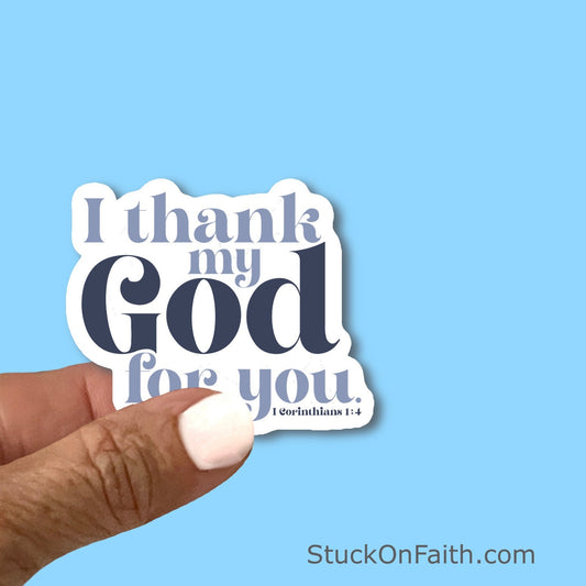 I thank my God for you - Christian Faith UV/ Waterproof Vinyl Sticker/ Decal- Choice of Size