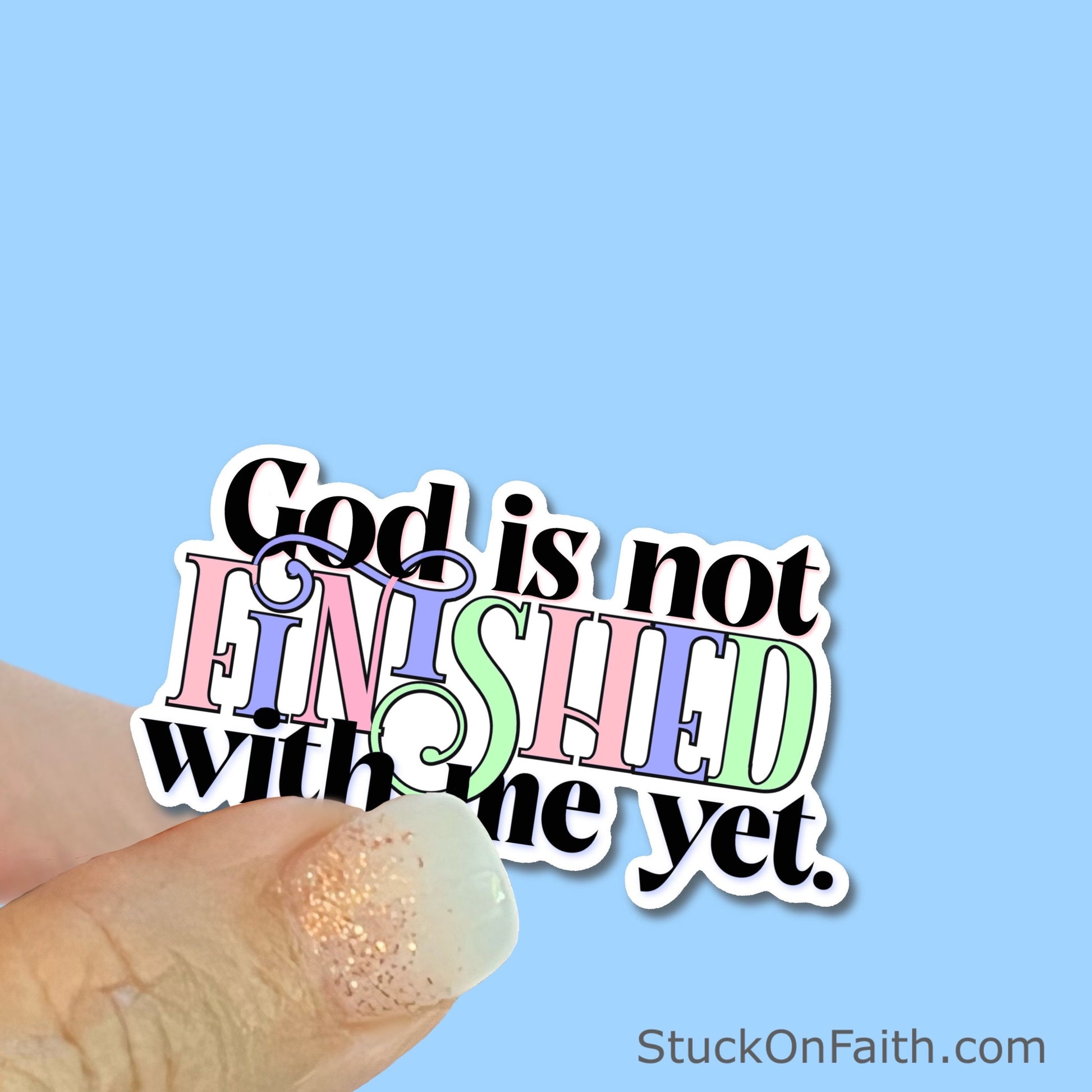 God is not finished with me yet - Christian Faith UV/ Waterproof Vinyl Sticker/ Decal- Choice of Size