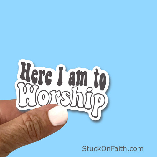 Here I am to Worship - Christian Faith UV/ Waterproof Vinyl Sticker/ Decal- Choice of Size