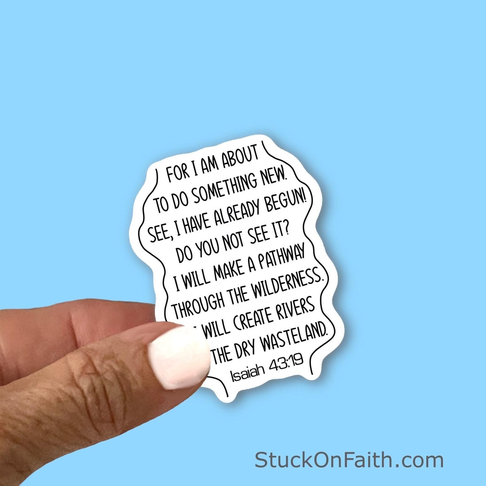 I am about to do something new - Isaiah 43:19 - Christian Faith UV/ Waterproof Vinyl Sticker/ Decal- Choice of Size