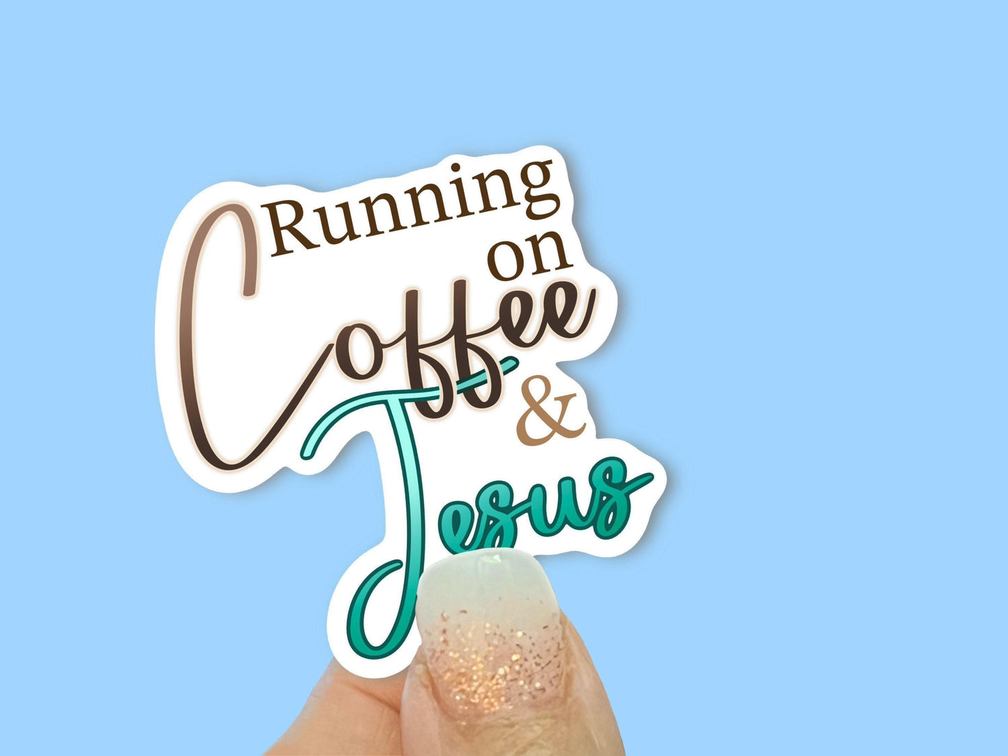 Running on Coffee & Jesus, – Durable Vinyl Stickers for Water Bottles, Journals, Car Windows, Laptops More