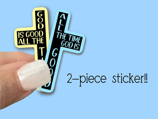 God is Good all the time, two part cross sticker, Christian Faith UV/ Waterproof Vinyl Sticker/ Decal- Choice of Size, Single or Bulk qty