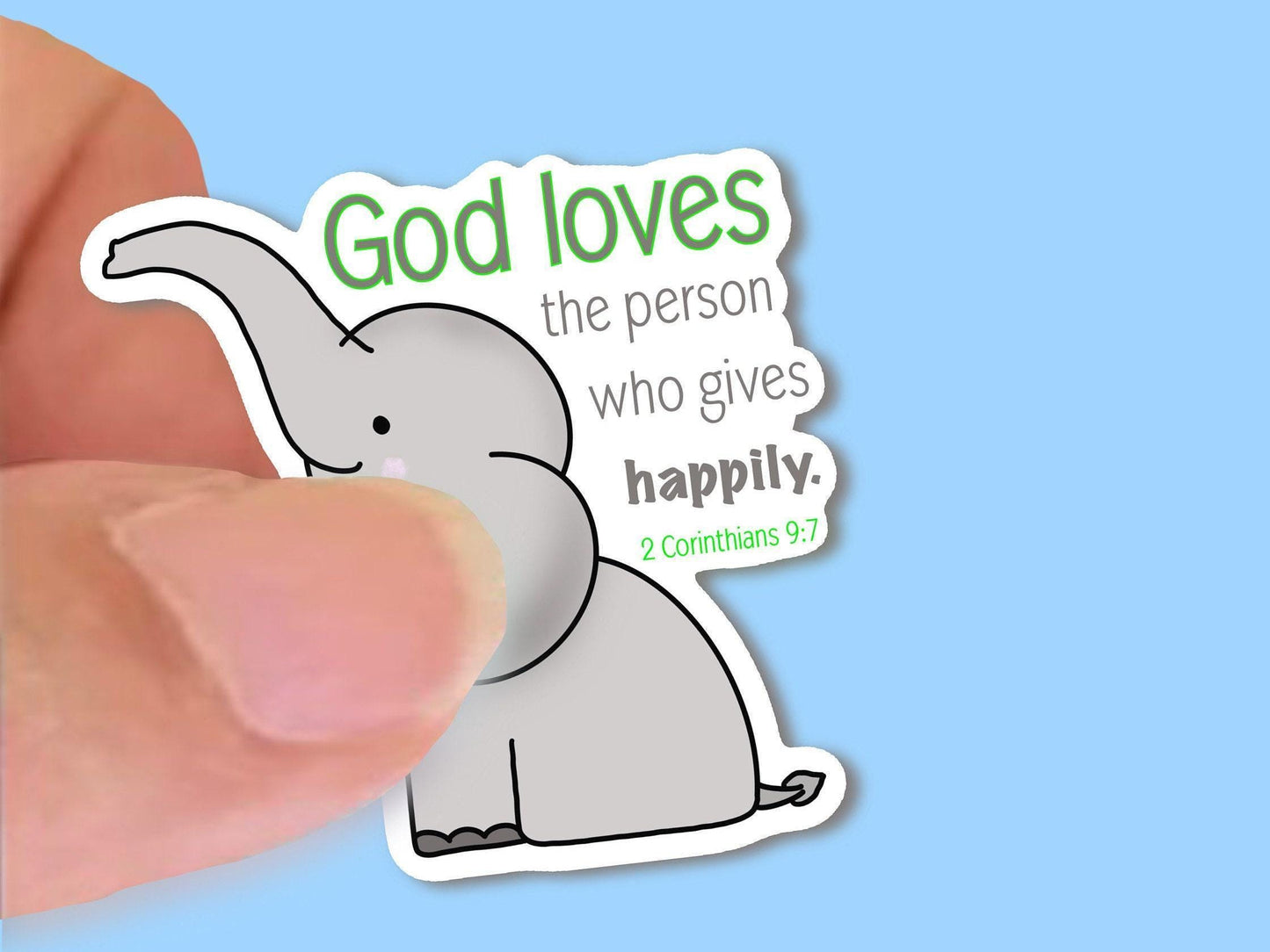 God Loves the Person who gives Happily Elephant - Christian Kid's Waterproof Vinyl Sticker/ Decal- Choice of Size, Single or Bulk qty
