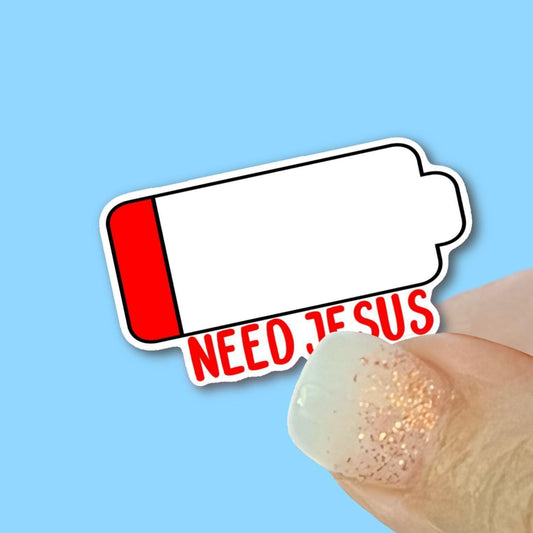 Need Jesus , Low Battery - Christian Faith UV/ Waterproof Vinyl Sticker/ Decal- Choice of Size