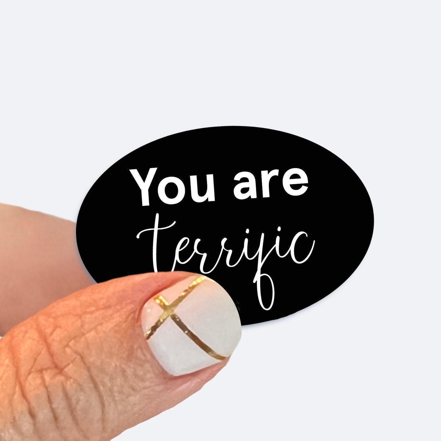 You are Terrific - UV/ Waterproof Vinyl Sticker/ Decal- Choice of Size, Single or Bulk quantities