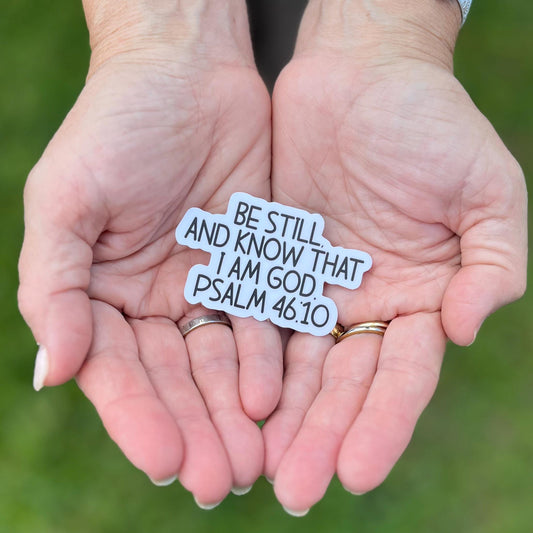 Be Still and Know that I am God- Scripture Sticker - UV/ Waterproof Vinyl Sticker/ Choice of Size, Water bottle, laptop, car window & more