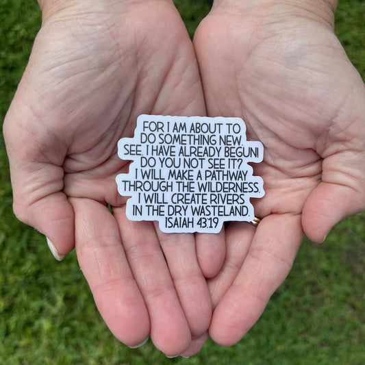 A path through the wilderness - Isaiah 43:19 Scripture Sticker - UV/ Waterproof Vinyl Sticker/ 2.5 or 5in, water bottle, laptop, car window