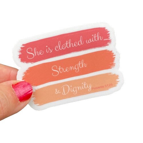 She is Clothed with Strength & DignityChristian Faith UV/ Waterproof Vinyl Sticker/ Decal- Choice of Size, Single or Bulk qty