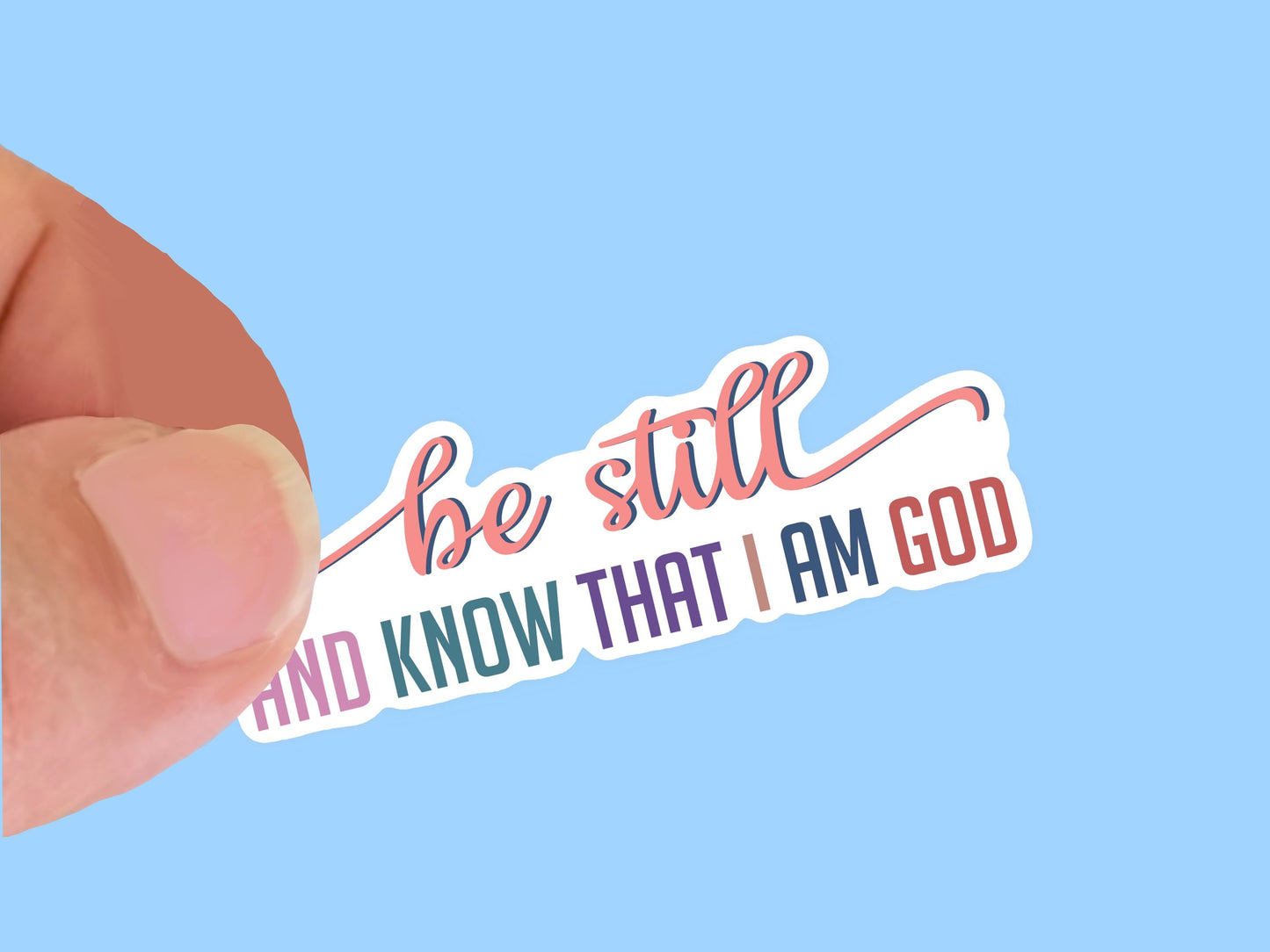 Be Still and Know That I am God, Christian Faith UV/ Waterproof Vinyl Sticker/ Decal- Choice of Size, Single or Bulk qty