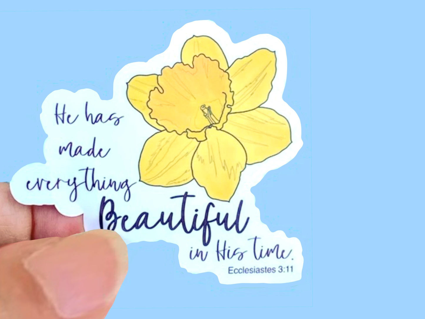 He Has Made Everything Beautiful in His time, Waterproof Vinyl Sticker/ Decal- Choice of Size, Item 22612