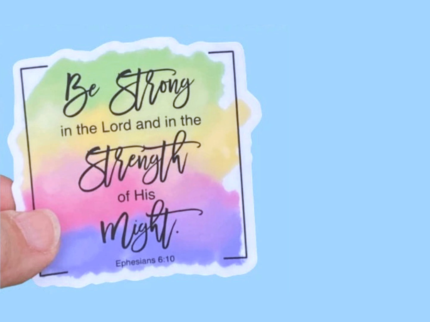 Be Strong in the Lord, Christian Faith UV/ Waterproof Vinyl Sticker/ Decal- Choice of Size, Single or Bulk qty