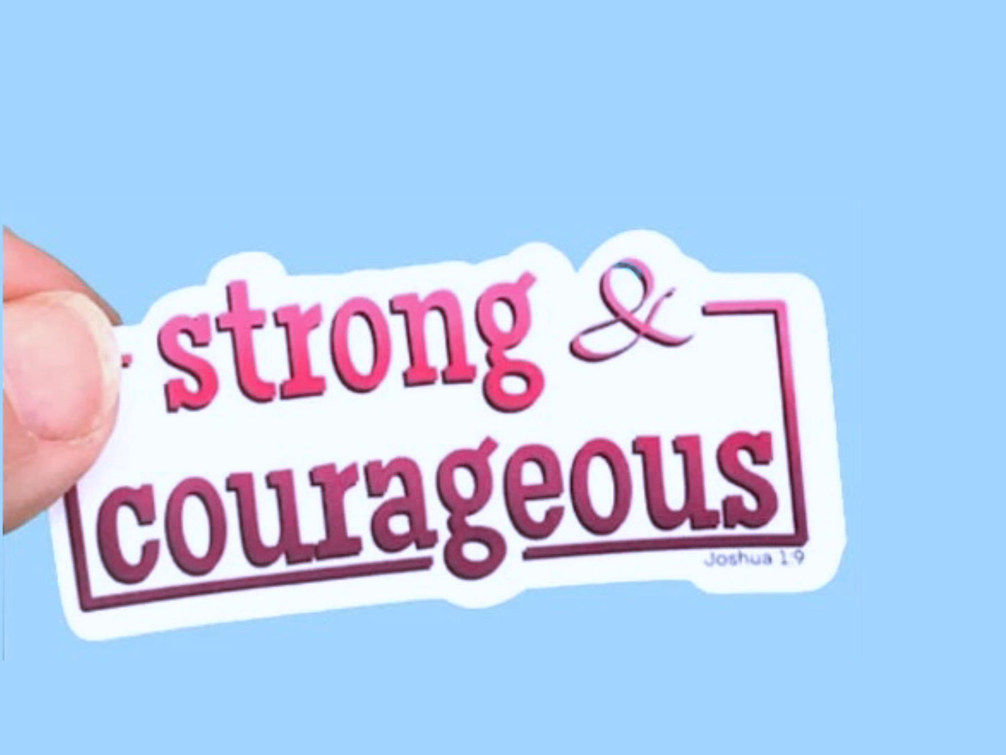 Strong & Courageous, Christian Faith UV/ Waterproof Vinyl Sticker/ Decal- Choice of Size