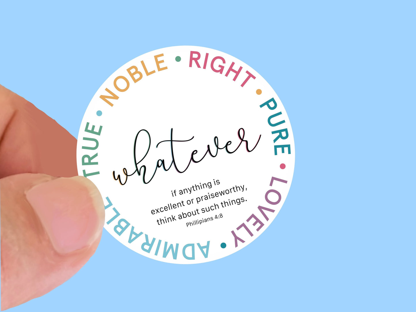 Whatever is true, noble, right, pure, , Christian Faith Waterproof Vinyl Sticker/ Decal- Choice of Size