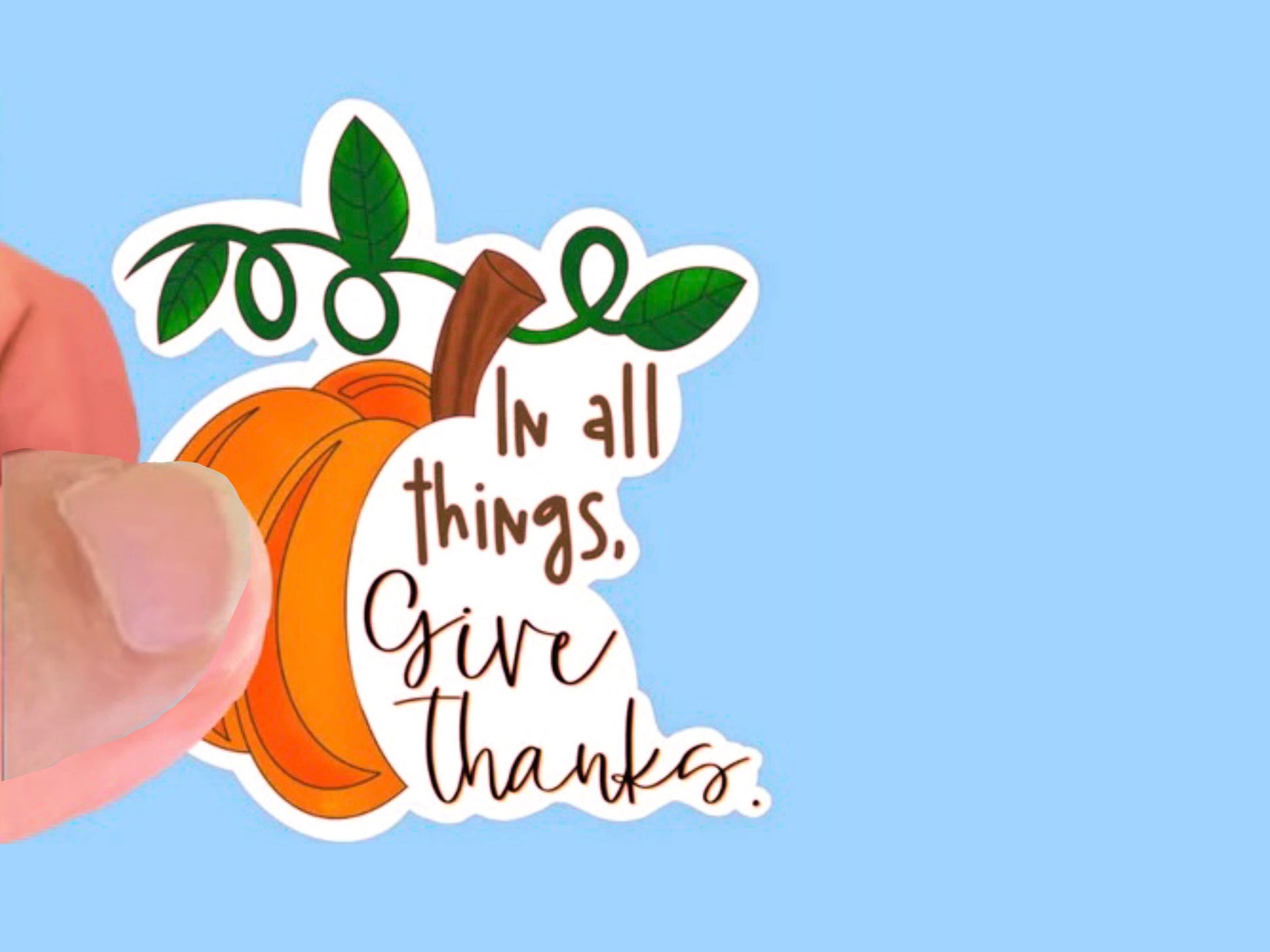 In all things, Give Thanks Pumpkin, UV/ Waterproof Vinyl Sticker/ Decalchoice of size