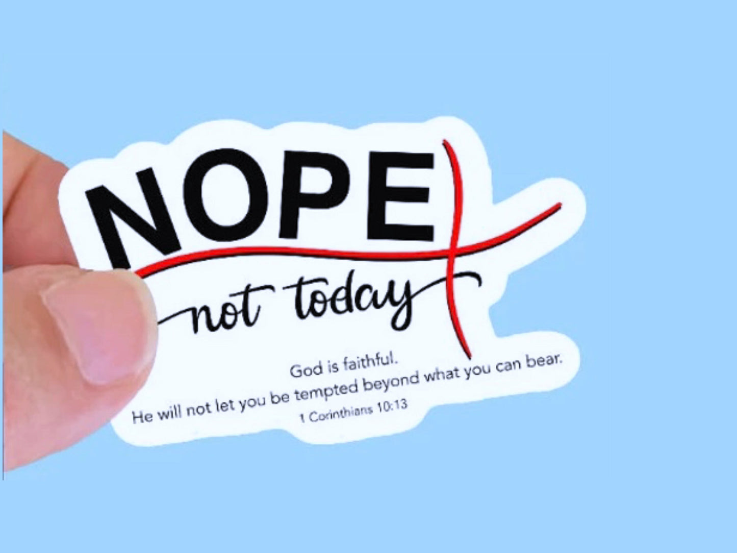 Nope Not Today, Christian Faith UV/ Waterproof Vinyl Sticker/ Decal- Choice of Size