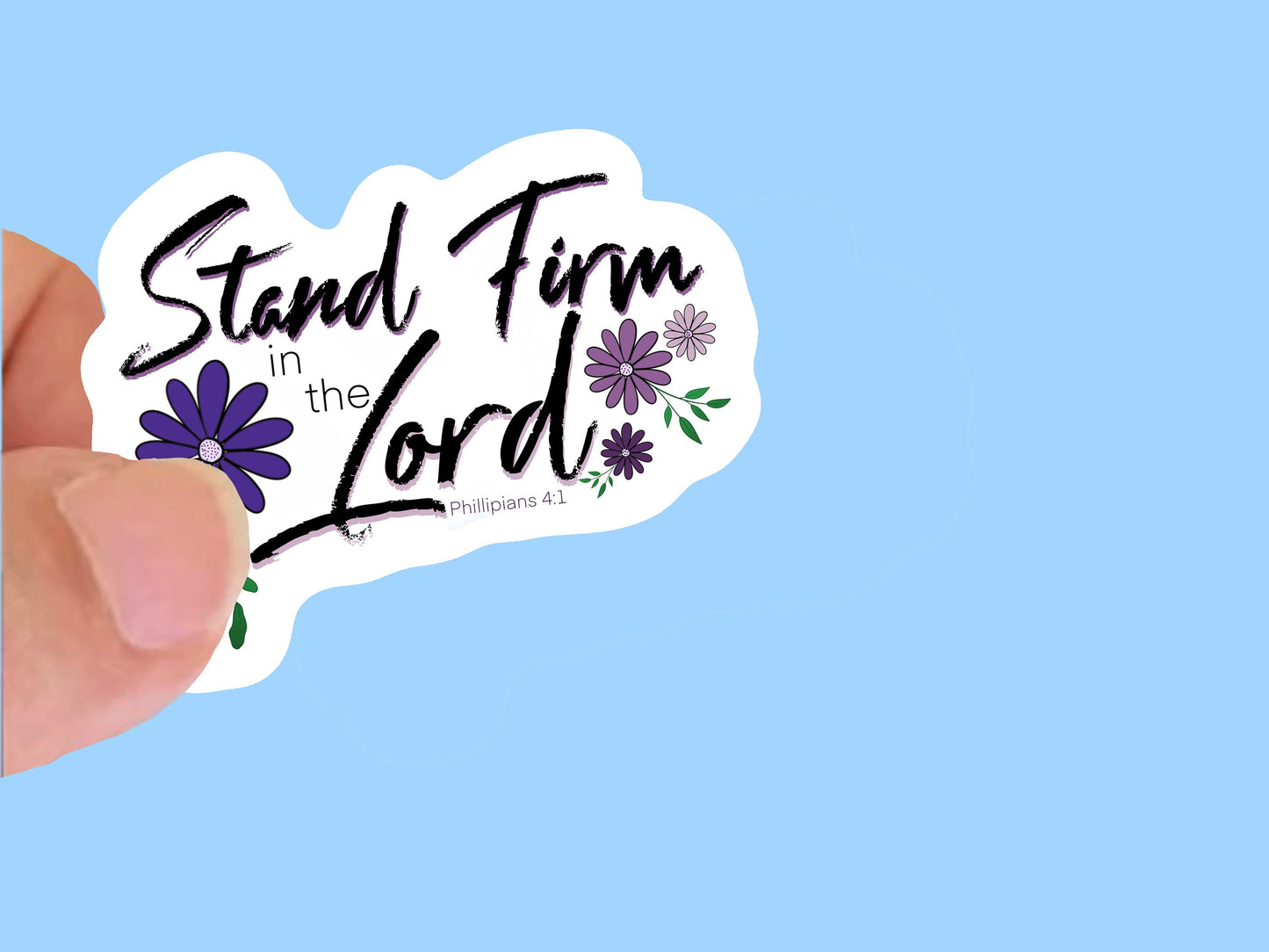 Stand firm in the Lord, Christian Faith UV/ Waterproof Vinyl Sticker/ Decal- Choice of Size, Single or Bulk qty