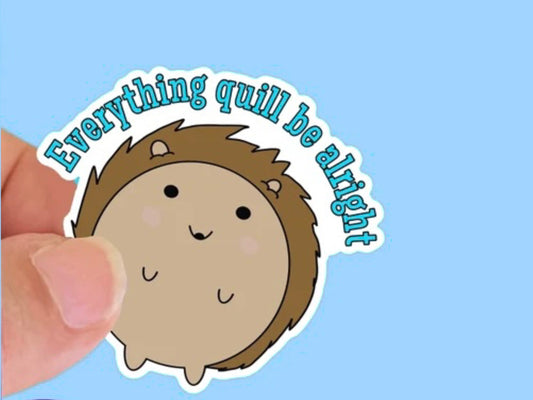 Hedgehog Everything quill be alright Waterproof Sticker, Water Bottle decal, Laptop sticker, animal Stickers,