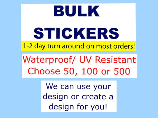 BULK Custom Vinyl Waterproof Stickers, bulk quantities - your design or mine; laminated & UV resistant