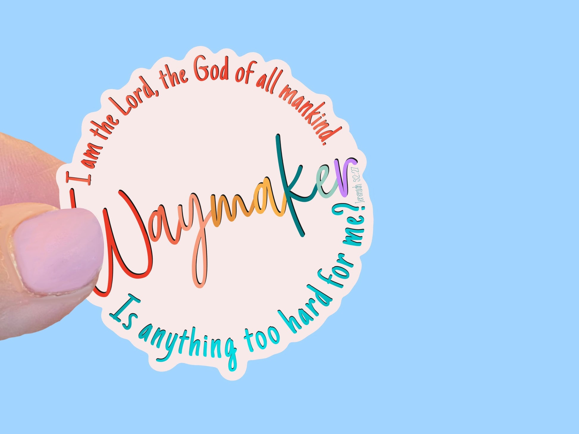 Waymaker, I am the Lord God, colorful Christian Faith UV/ Waterproof Vinyl Sticker/ Decal- Choice of Size, Single or Bulk qty