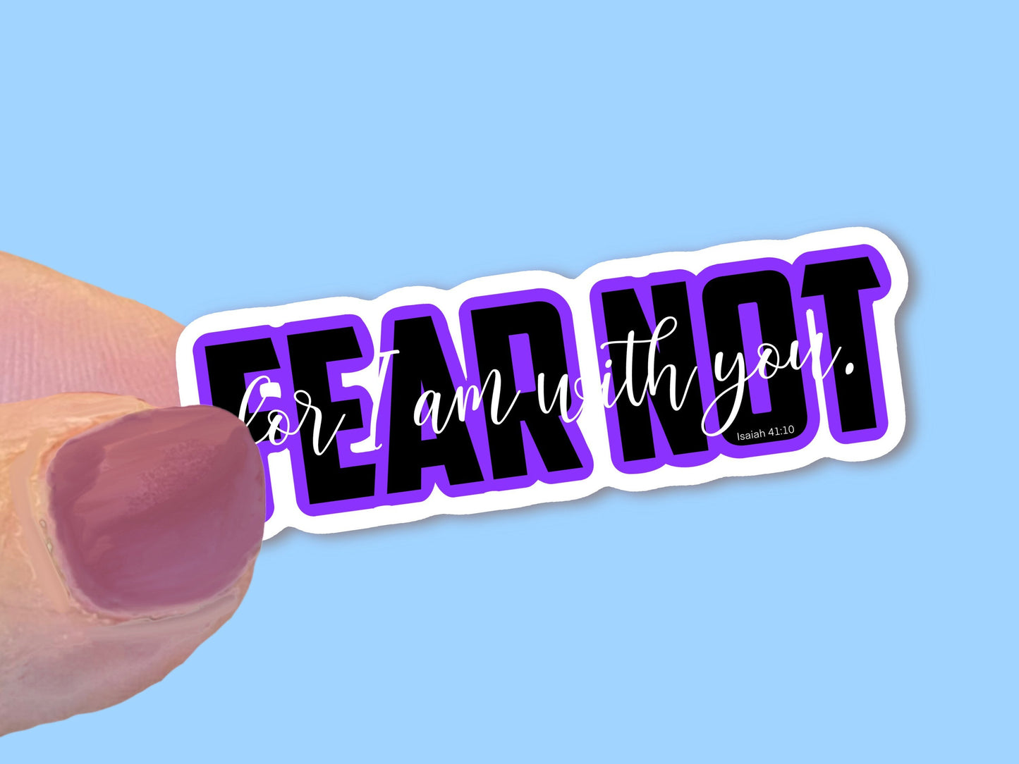 Fear Not for I am with you, Purple Christian Faith UV/ Waterproof Vinyl Sticker/ Decal- Choice of Size, Single or Bulk qty