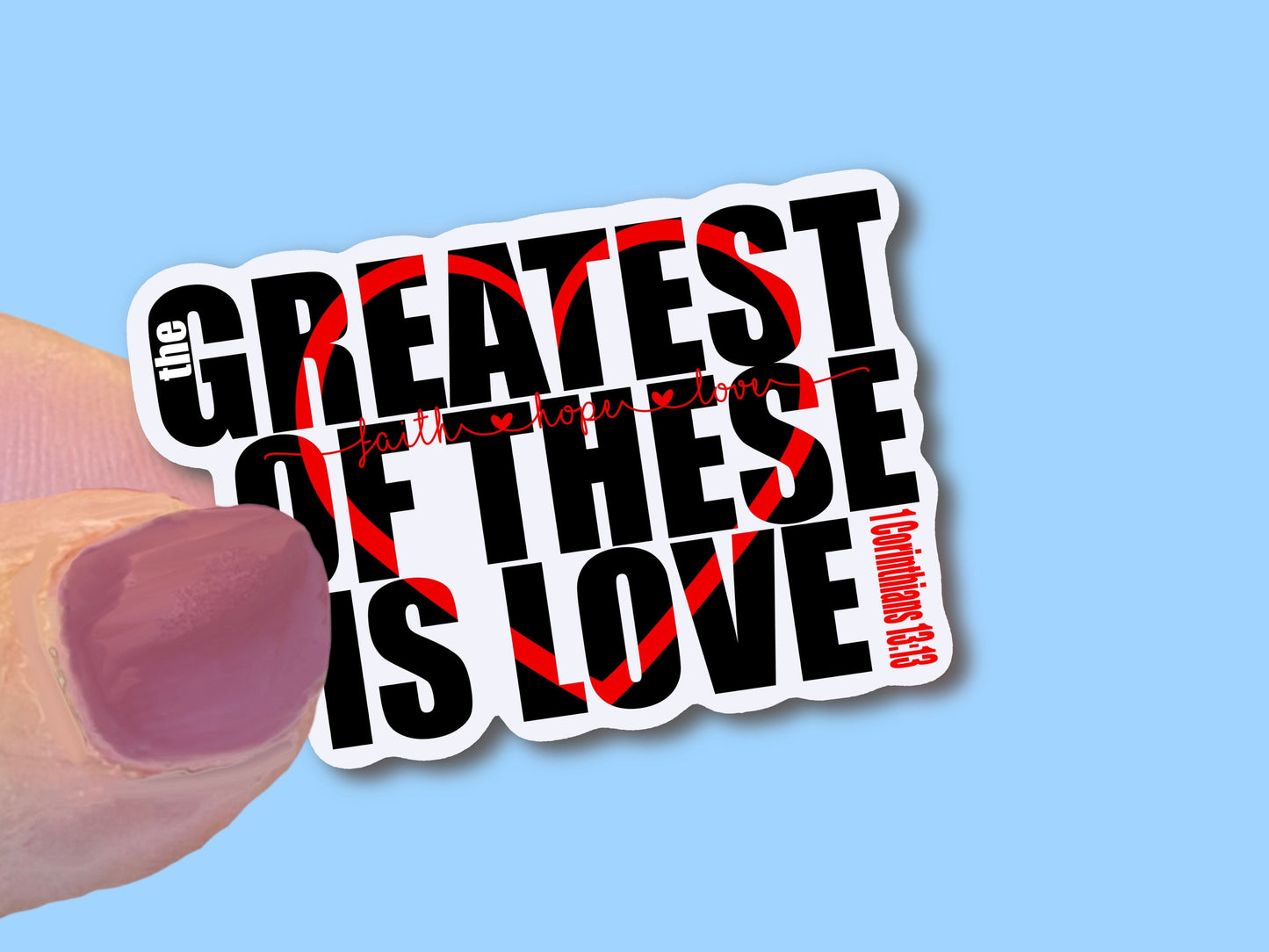 The Greatest of these is Love, Christian Faith UV/ Waterproof Vinyl Sticker/ Decal- Choice of Size