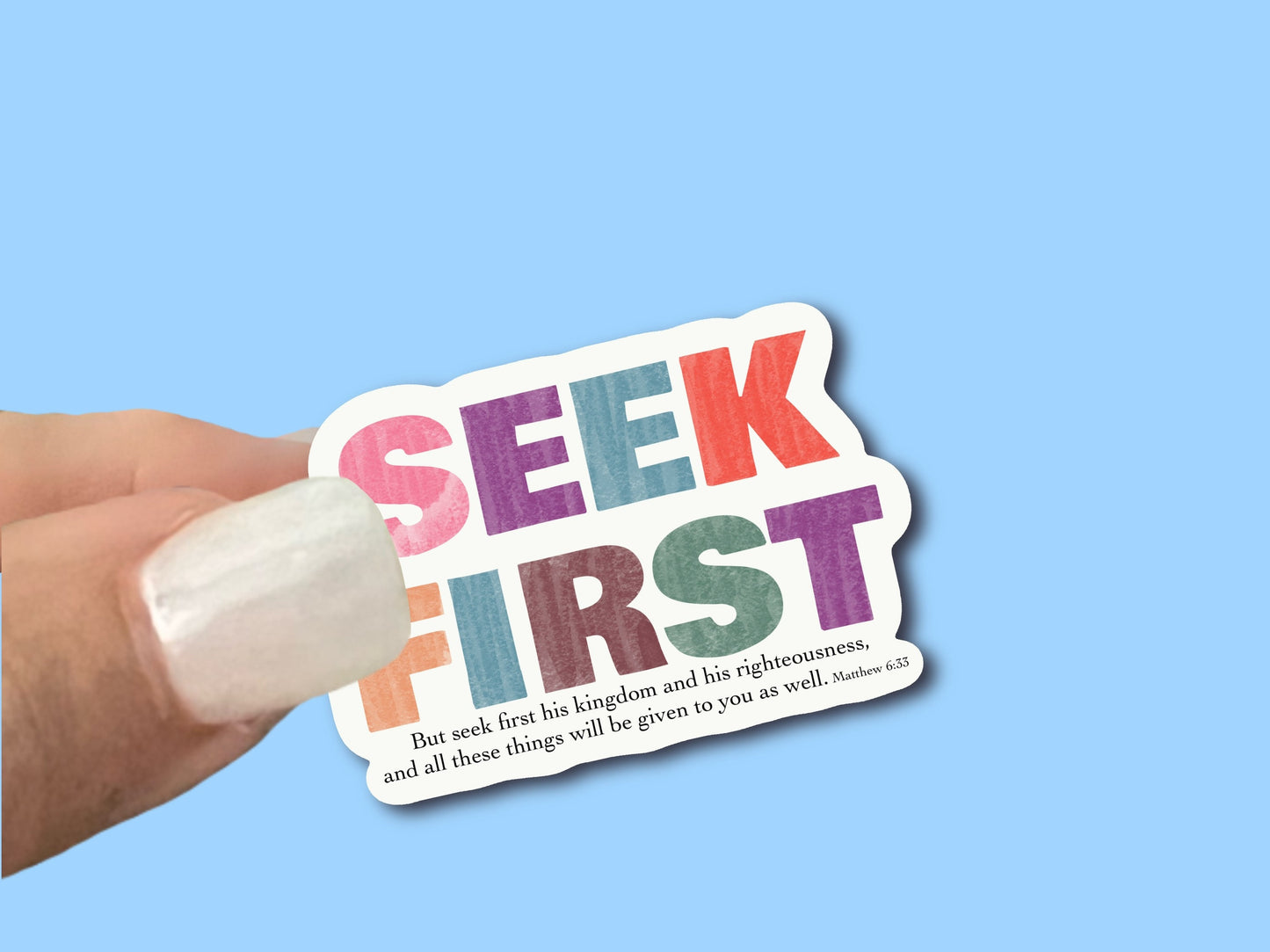 Seek First, Matthew 6:33, Christian Faith UV/ Waterproof Vinyl Sticker/ Decal- Choice of Size, Single or Bulk qty