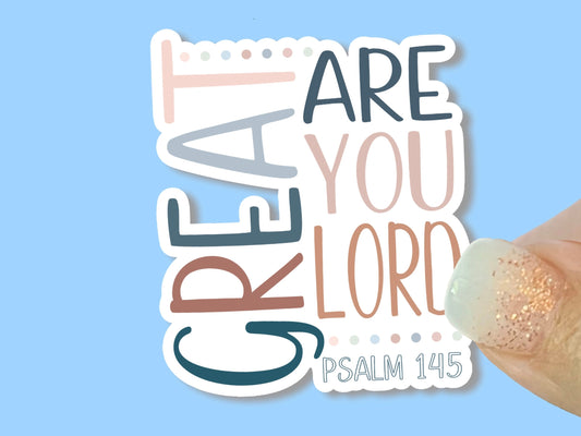 Great are you Lord, Christian Faith UV/ Waterproof Vinyl Sticker/ Decal- Choice of Size, Single or Bulk qty