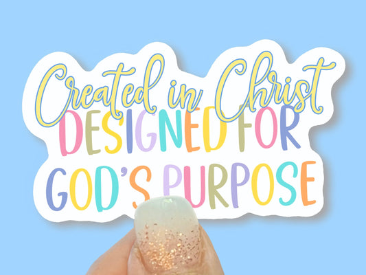 Created in Christ, Designed for God’s Purpose - Christian Faith UV/ Waterproof Vinyl Sticker/ Decal- Choice of Size, Single or Bulk qty