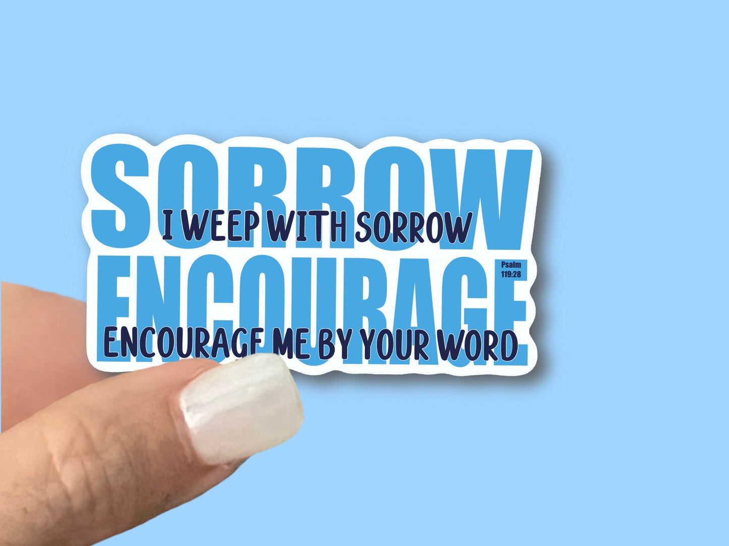 I weep with sorrow, encourage me by your word - Christian Faith UV/ Waterproof Vinyl Sticker/ Decal- Choice of Size