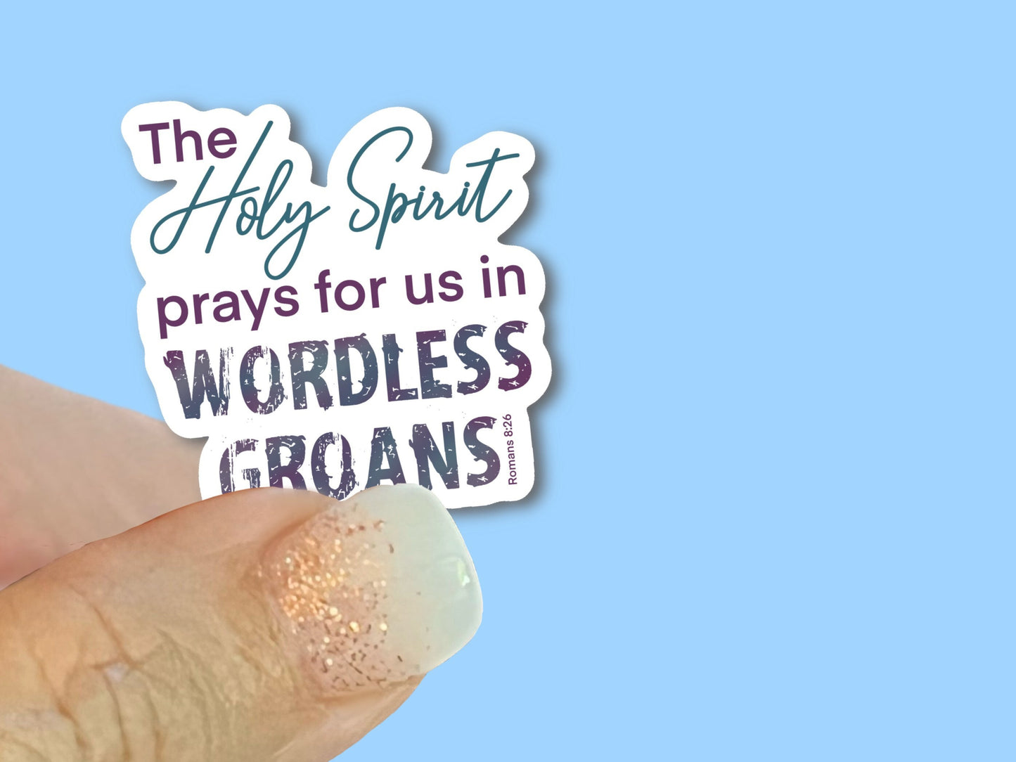 The Holy Spirit prays for us in Wordless Groans, Romans 8:26 - Christian Faith UV/ Waterproof Vinyl Sticker/ Decal- Choice of Size