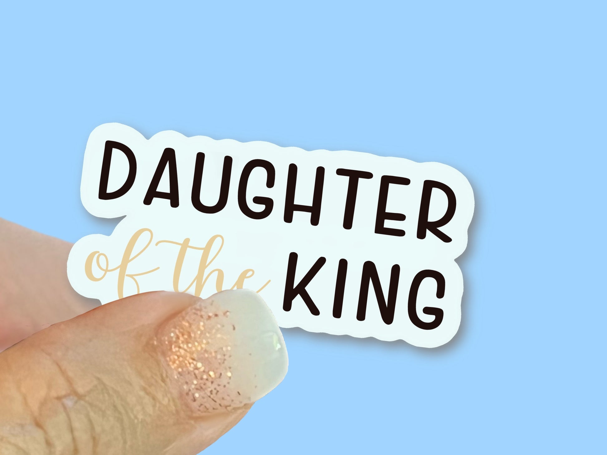 Daughter of the King - Christian Faith UV/ Waterproof Vinyl Sticker/ Decal- Choice of Size, Single or Bulk qty