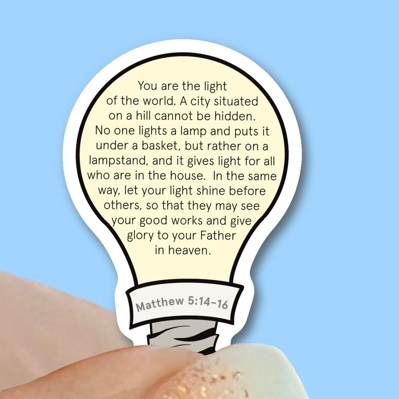 You are the Light of the World - Christian Faith UV/ Waterproof Vinyl Sticker/ Decal- Choice of Size, Single or Bulk qty