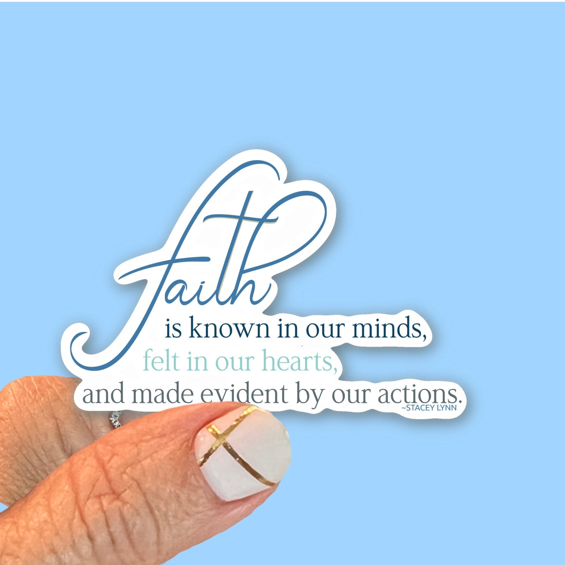 Faith is known in our minds, felt in our hearts, and made evident by our actions - Christian Faith UV/ Waterproof Vinyl Sticker