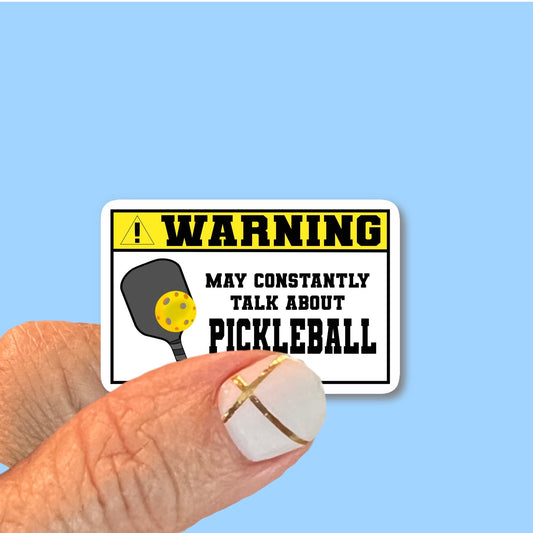 Warning May constantly talk about Pickleball Sticker, Waterproof UV Resistant Vinyl Decal, Use for car, water bottle, laptop, choice of size