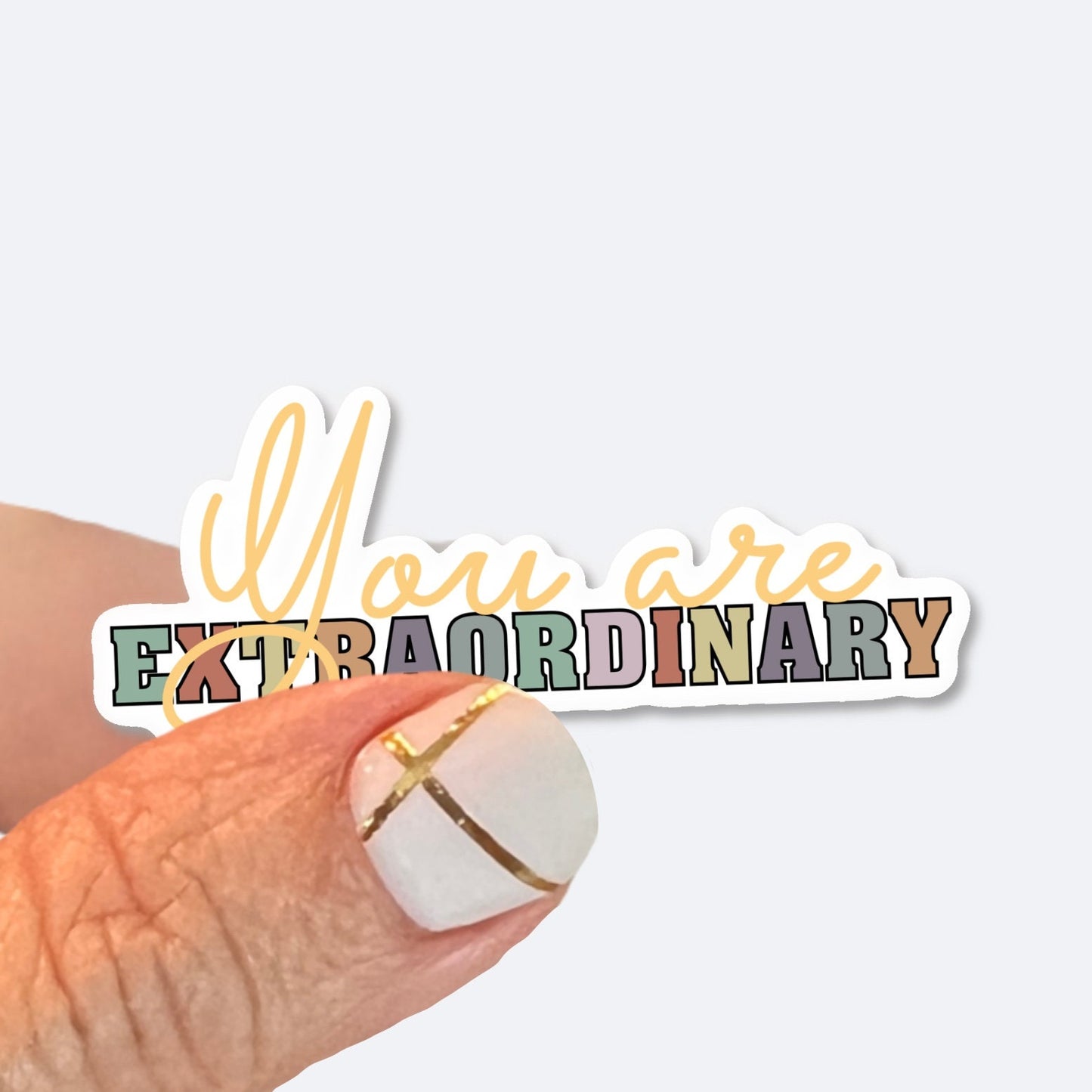 You are Extraordinary- UV/ Waterproof Vinyl Sticker/ Decal- Choice of Size