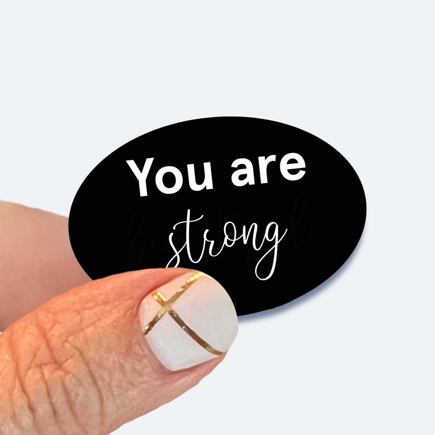 You are strong - UV/ Waterproof Vinyl Sticker/ Decal- Choice of Size, Single or Bulk quantities