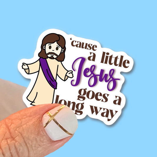 Little Jesus - A little Jesus goes a long way - Christian Faith UV/ Waterproof Vinyl Sticker/ Decal- Choice of Size